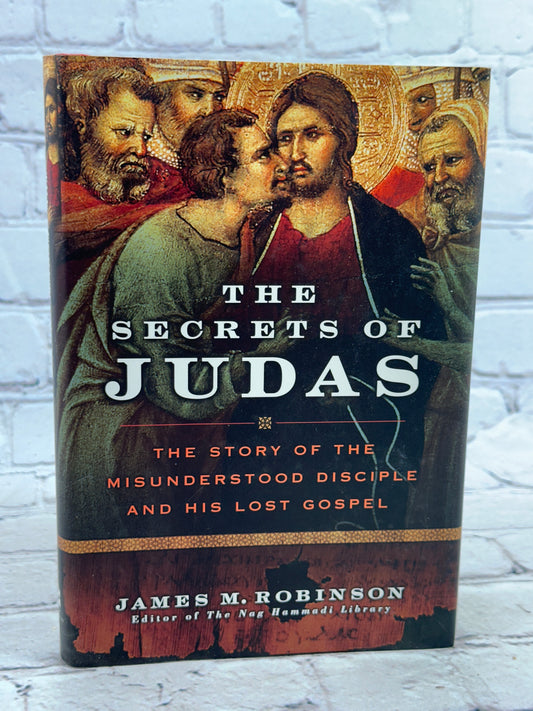 The Secrets of Judas by James M. Robinson [2006 · First Edition]