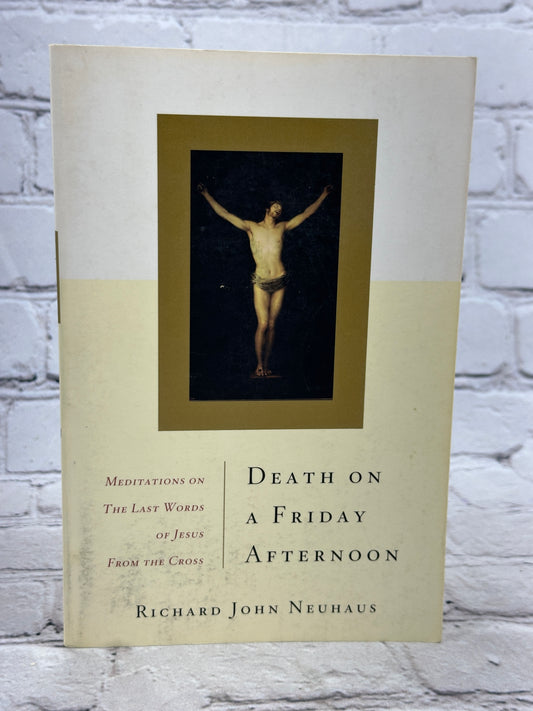 Death On A Friday Afternoon by Richard Neuhaus [2000 · First Paperback Edition]