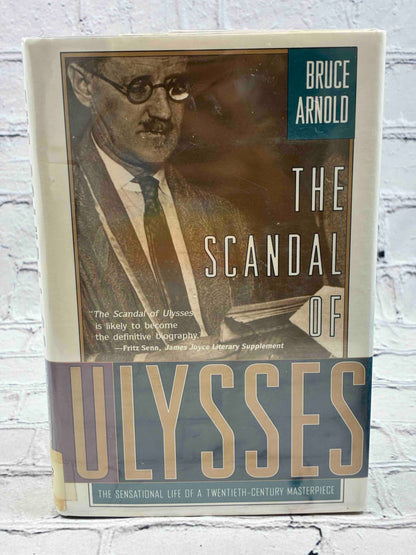 The Scandal of Ulysses: The Sensational Life of a Twentieth-Century Masterpiece