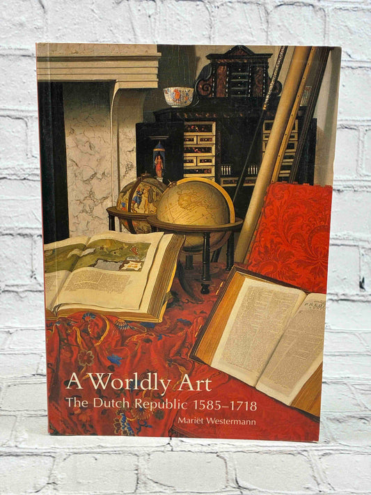 A Worldly Art: The Dutch Republic, 1585-1718