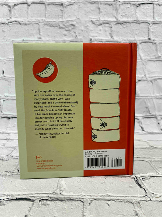 The Dim Sum Field Guide: A Taxonomy of Dumplings, Buns, Meats, Sweets, and Other Specialties of the Chinese Teahouse