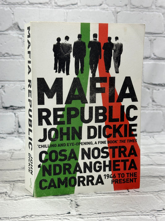 Mafia Republic: Italy's Criminal Curse. Cosa Nostra by John Dickie [2014]