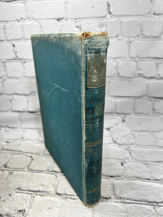 The Kingdom of Home: Homely Poems for Home Lovers by Arthur Gilman [1888 · 1st]