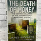 The Death of Money by James Rickards [2014 · Seventh Printing]