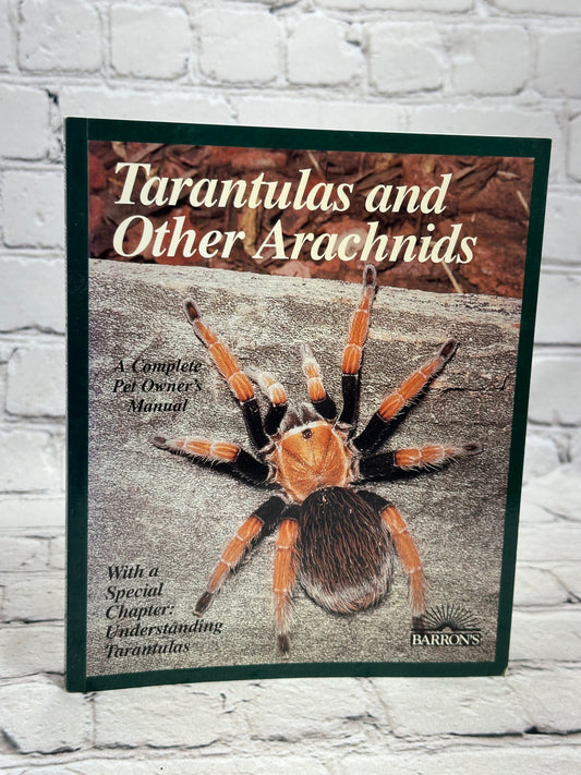 Tarantulas and Other Arachnids: Barron's Complete Pet Owner's Manual [1996]