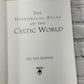 Historical Atlas Of The Celtic World by Dr. Ian Barnes [2012]