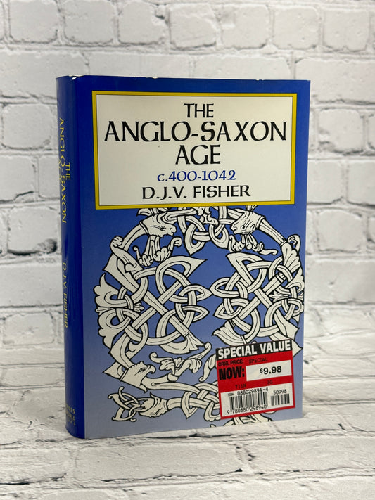 The Anglo-Saxon Age c400-1042 by D.J.V. Fisher [1992 · Second Printing]