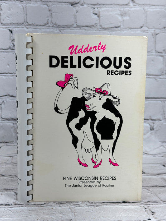 Udderly Delicious Recipes Fine Wisconsin Recipes Junior League of Racine [1989]
