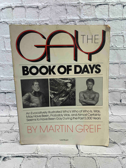 The Gay Book of Days: An Evocatively Illustrated Who's Who of Who Is, Was, May Have Been, Probably Was, and Almost Certainly Seems to Have Been Gay During the Past 5000 Years