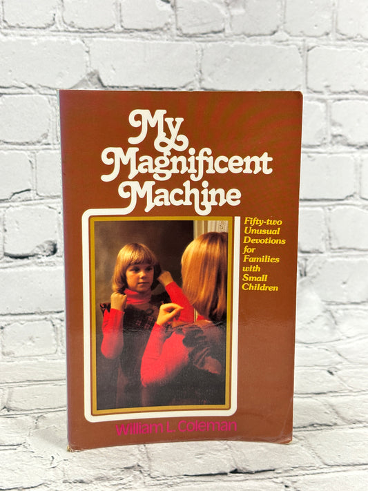 My Magnificent Machine  by William L. Coleman [1978]