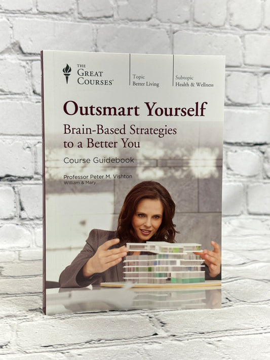 The Great Courses: Outsmart Yourself Brain Strategies..by Peter Vishton [2016]