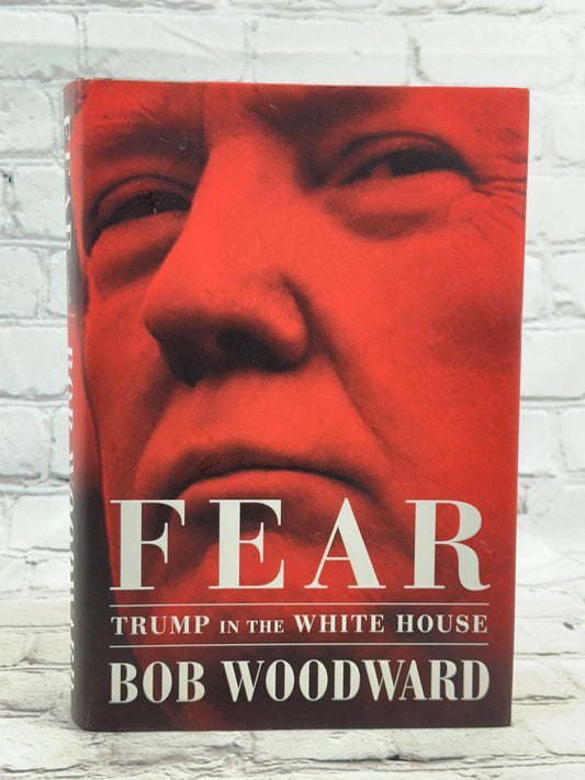Fear: Trump in the White House By Bob Woodward [1st Ed · 1st Print · 2018]