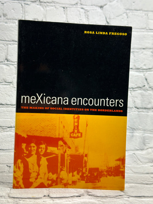 MeXicana Encounters by Rosa Linda Fregoso [2003 · First Printing]