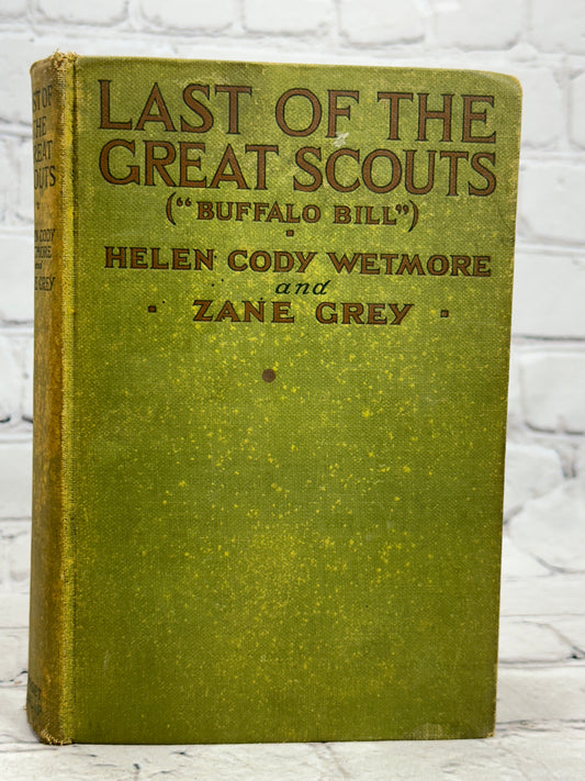 Last of the Great Scouts "Buffalo Bill" by Henry Wetmore & Zane Grey [1918]