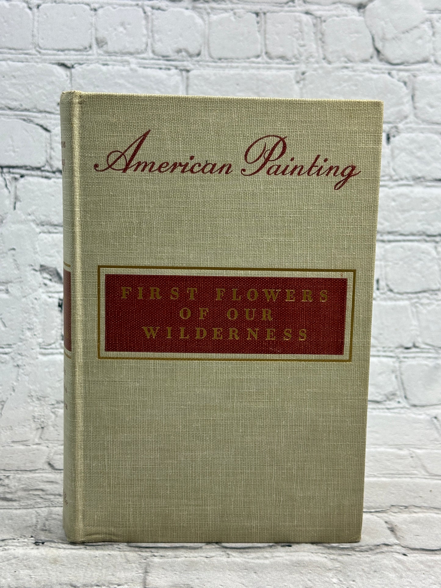 American Painting: First Flowers of Our..by James Flexner [1947 · 1st edition]