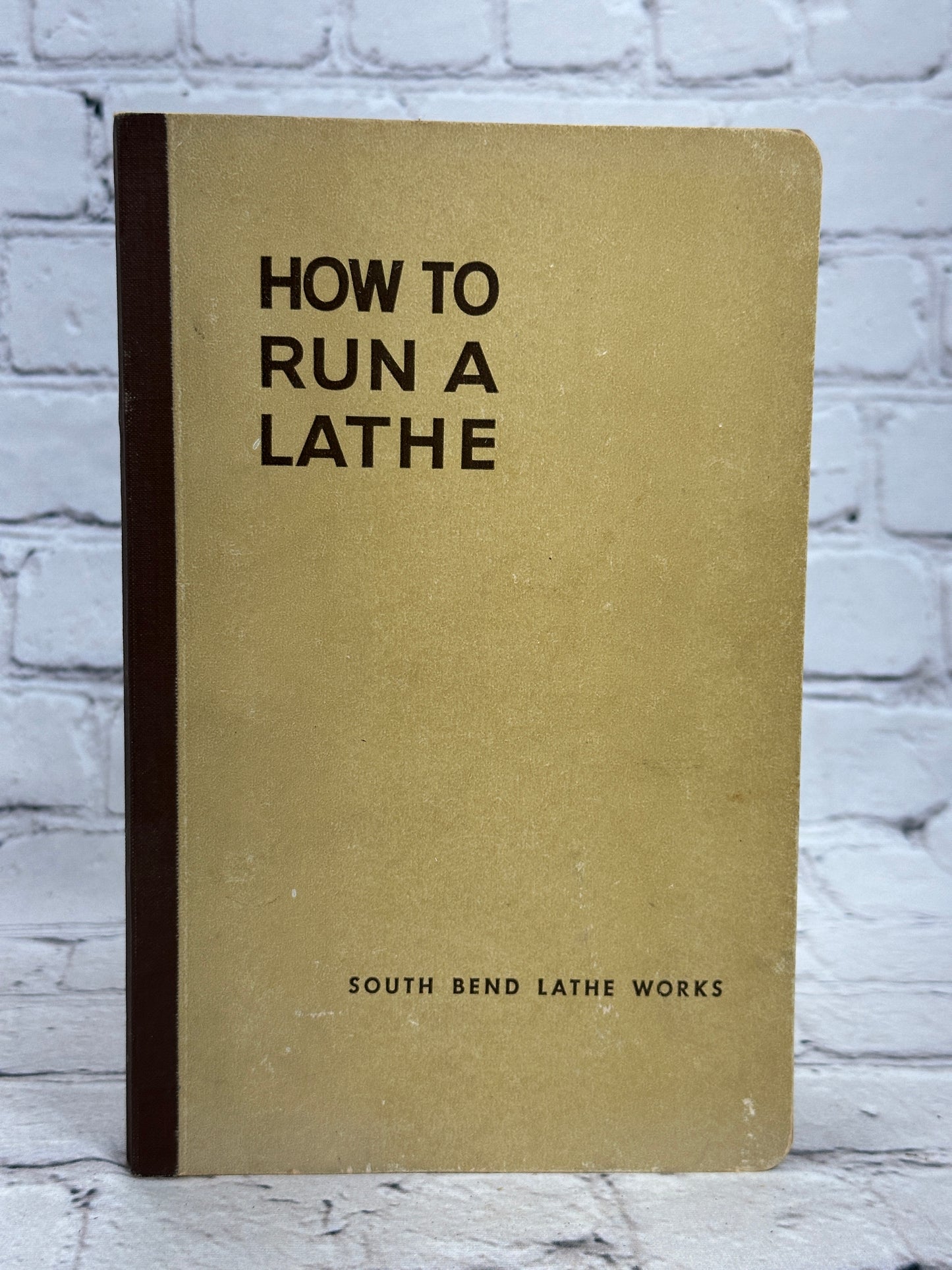 How to Run a Lathe by South Bend Lathe Works [Volume I · Edition 49 · 1949]