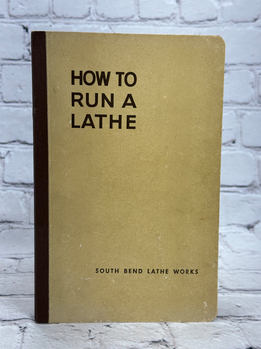 How to Run a Lathe by South Bend Lathe Works [Volume I · Edition 49 · 1949]