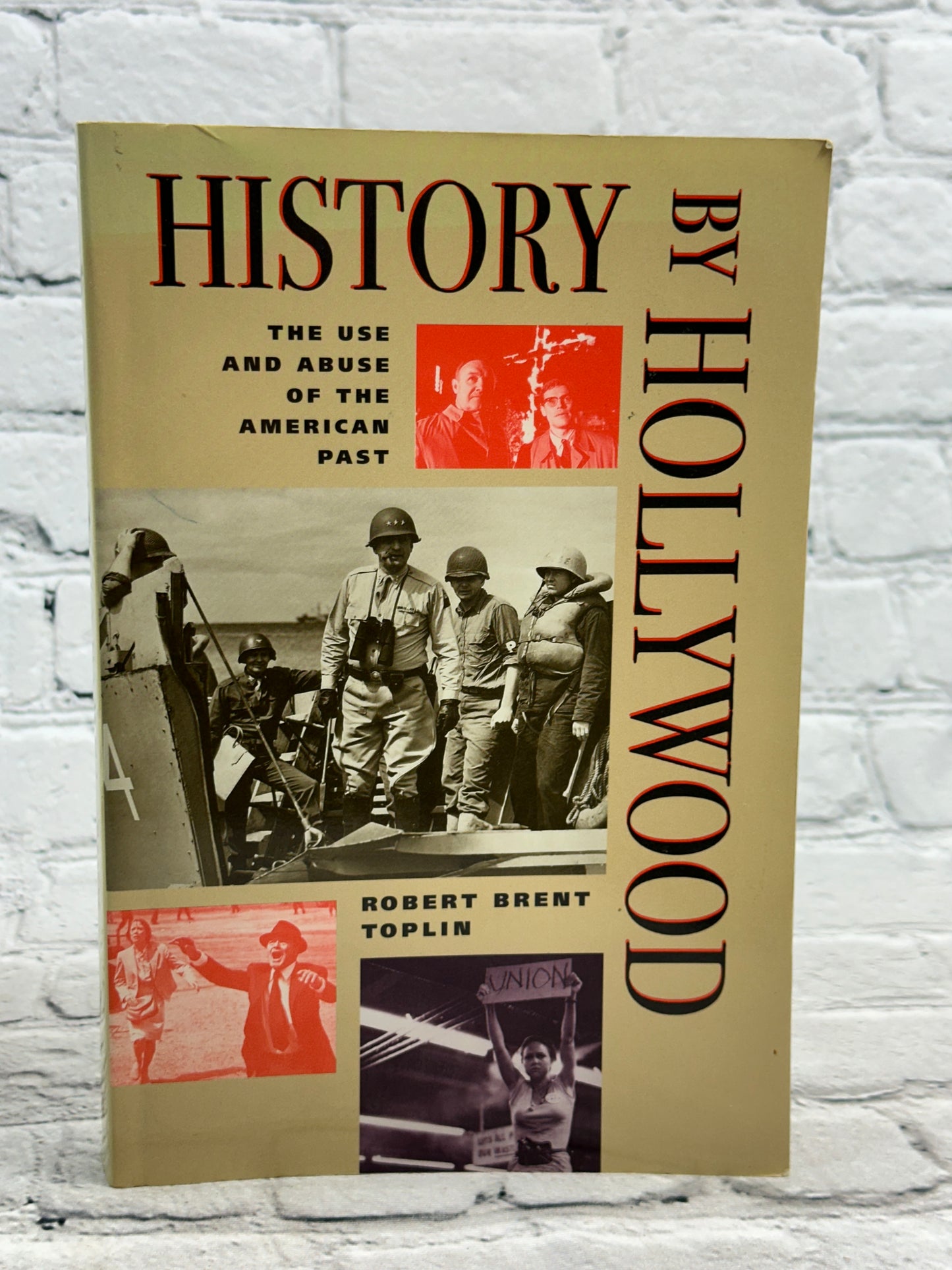 History by Hollywood by Author Robert Brent Toplin [1996 · First Edition]