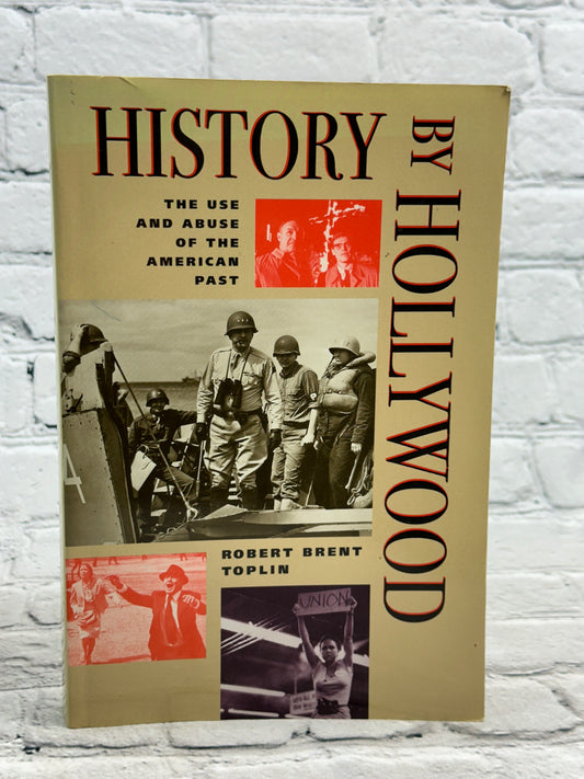 History by Hollywood by Author Robert Brent Toplin [1996 · First Edition]