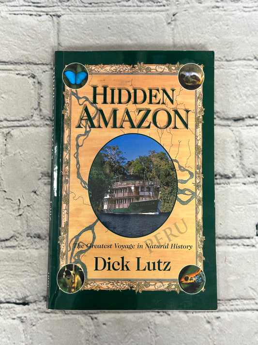 Hidden Amazon: The Greatest Voyage by Dick Lutz [1999 · First Edition]