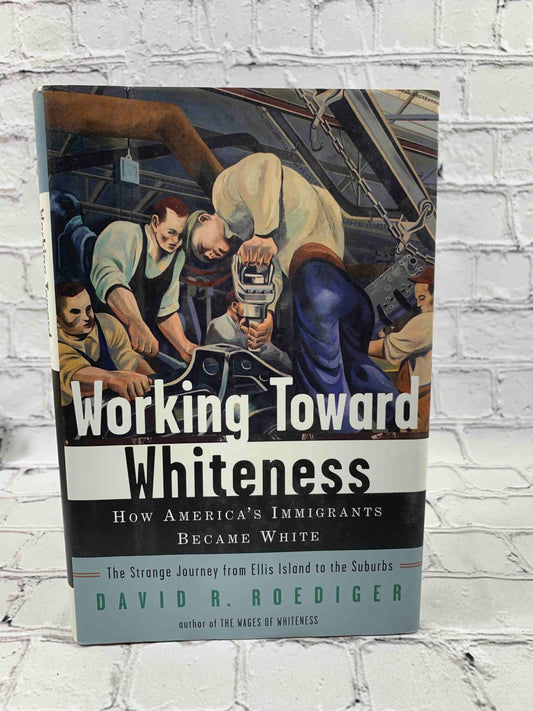 Working Toward Whiteness: How America’s Immigrants Became White