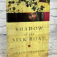 Shadow of the Silk Road by Colin Thubron [2007 · First US Edition]