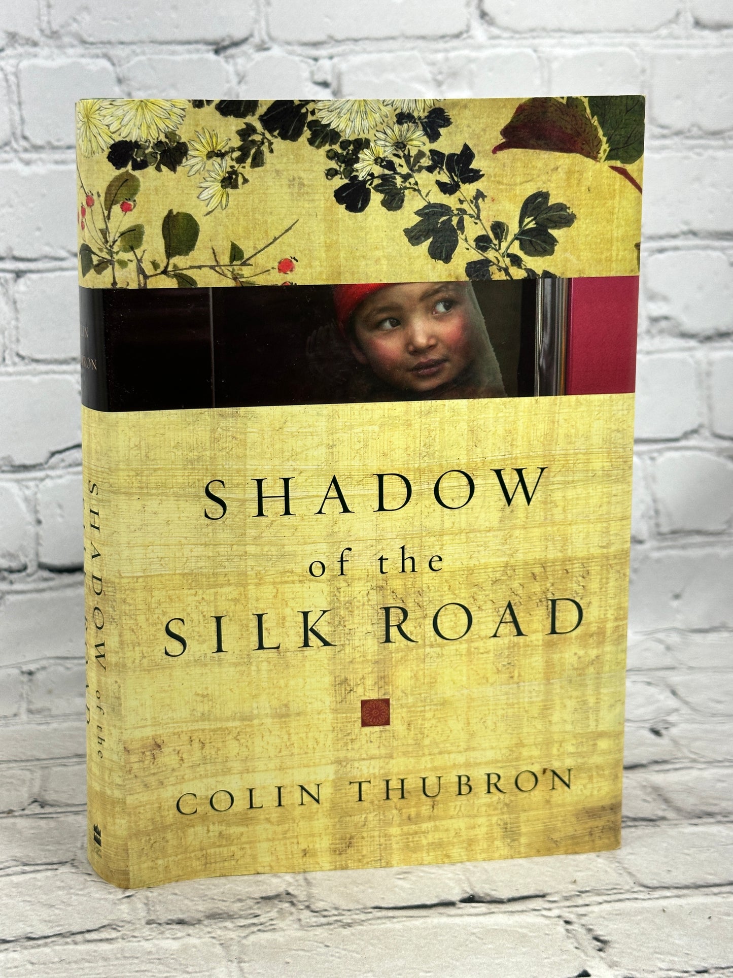 Shadow of the Silk Road by Colin Thubron [2007 · First US Edition]