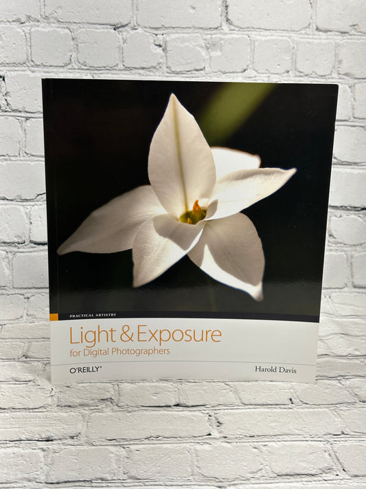 Light & Exposure for Digital Photographers by Harold Davis[2008 · First Edition]
