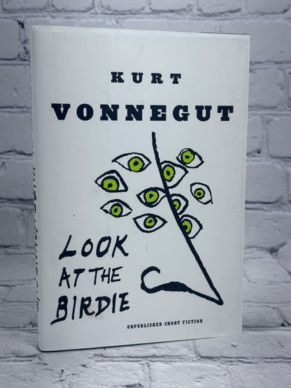 Look At The Birdie By Kurt Vonnegut [1st Print · 1st Edition · 2009]