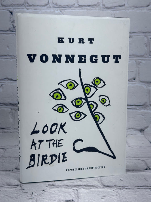 Look At The Birdie By Kurt Vonnegut [1st Print · 1st Edition · 2009]