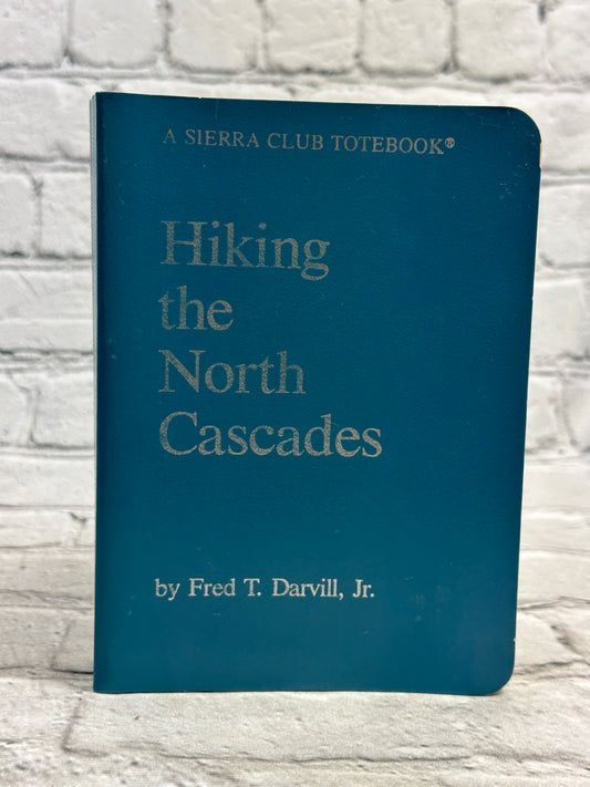 Hiking the North Cascades: A Sierra Club Totebook by Fred Darvill Jr [1982]