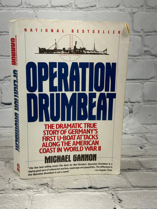 Operation Drumbeat: The Dramatic True Story of by Michael Gannon [1991 · 1st Ed]