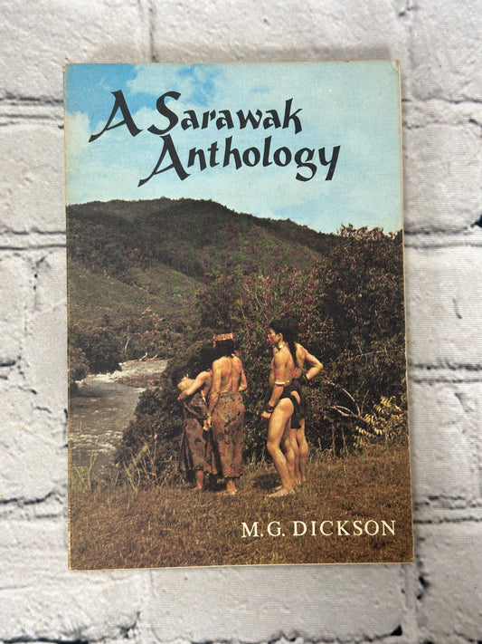 A Sarawak Anthology: Extracts from the literature.. by M.G. Dickson [1965]