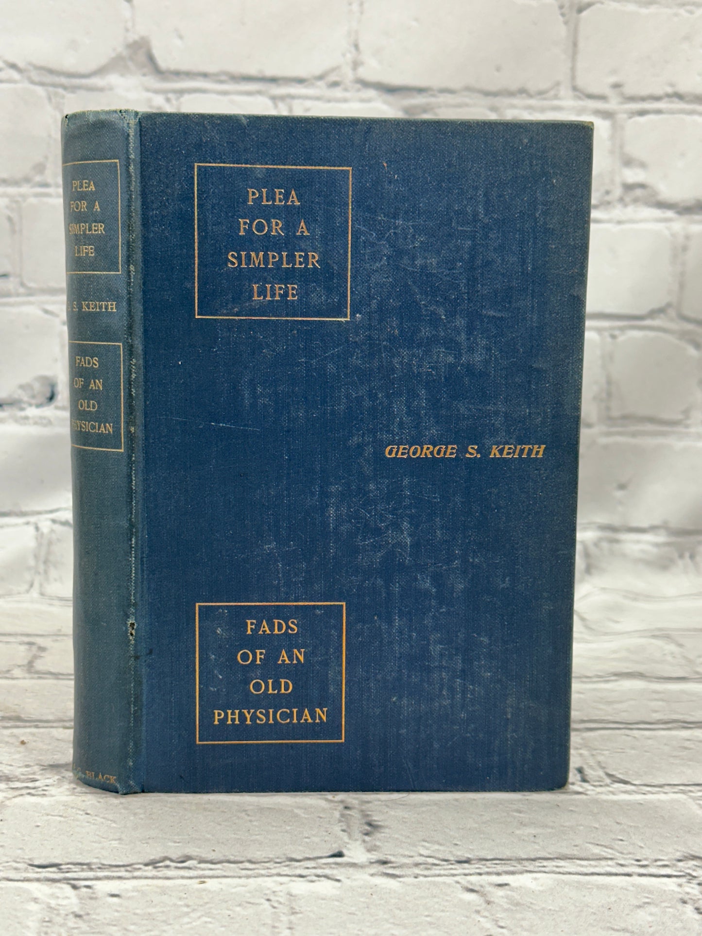 Plea for a Simpler Life & Fads of An Old By George Keith [1900 · London]