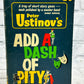 Add A Dash Of Pity by Peter Ustinov [1962 · Third Printing]