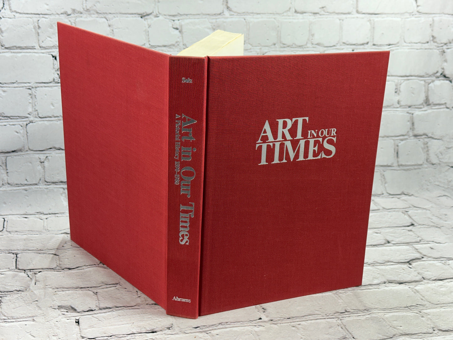 Art in Our Times: A Pictorial History 1890-1980 by Peter Selz [1st Ed. · 1981]