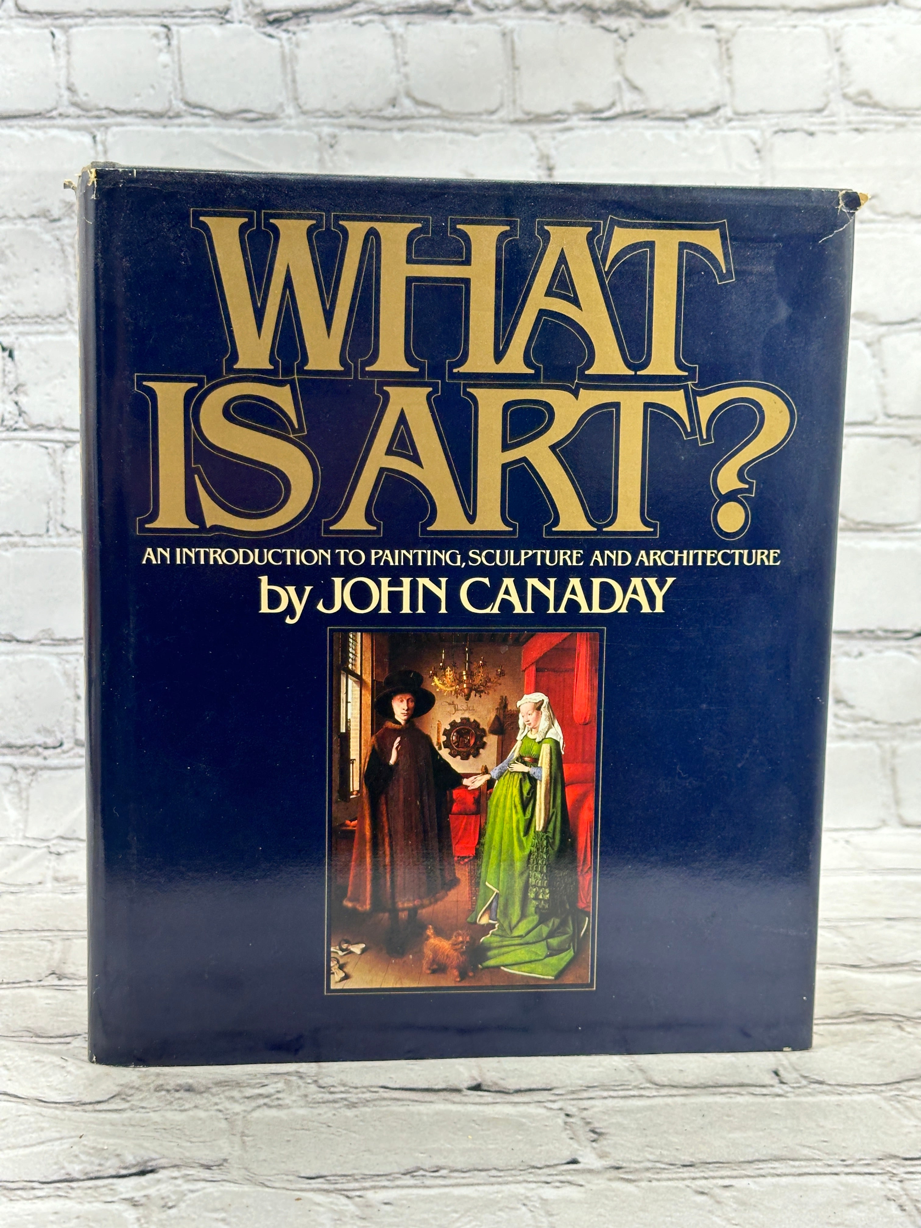 What is Art? An Introduction to Painting ...By John Canaday [1st Editi ...