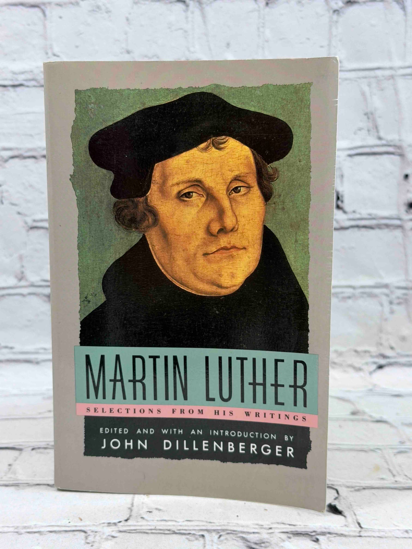 Martin Luther: Selections From His Writings