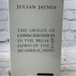 The Origin of Consciousness in the Break Down..by Julian Jaynes [2000]