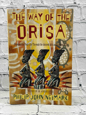 The Way of Orisa: Empowering Your Life Through the Ancient African Religion of Ifa
