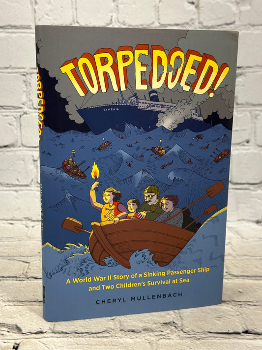 Torpedoed! A WWII Story of a Sinking Passenger... by Cheryl Mullenbach [1st Ed.]