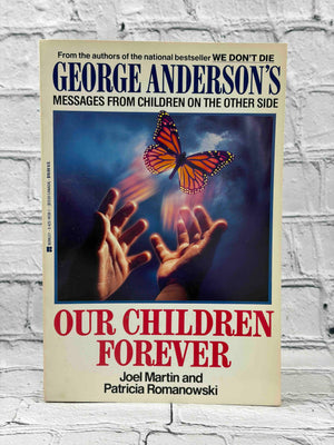 Our Children Forever: George Anderson's Messages From Children on the Other Side