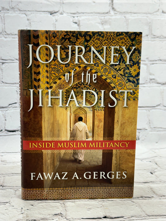 Journey of the Jihadist: Inside Muslim..by Fawaz Gerges [2006 · First Edition]