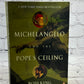 Michelangelo and the Pope's Ceiling by Ross King [2003 · Sixth Printing]