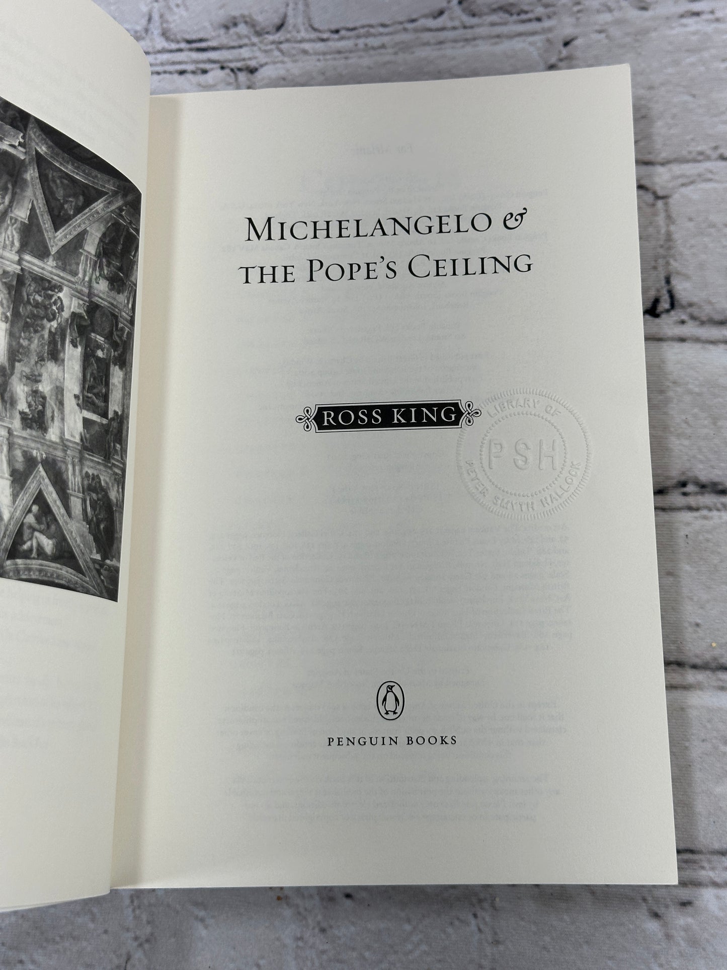 Michelangelo and the Pope's Ceiling by Ross King [2003 · Sixth Printing]