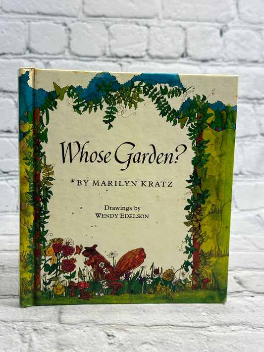 Whose Garden? by Marilyn Kratz Drawings by Wendy Edelson [1976]