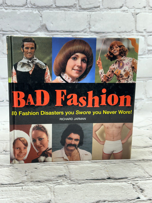 Bad Fashion: 80 Disasters You Swore You Never Wore by Richard Jarman [2005]