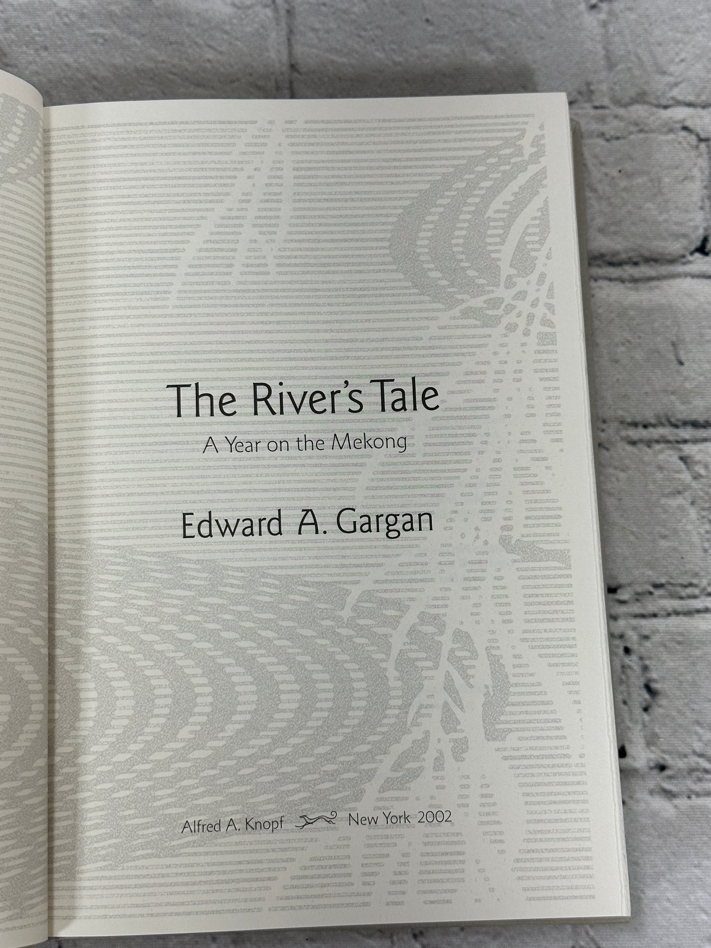 The River's Tale: A Year on the Mekong by Edward Gargan [2002 · First Edition]