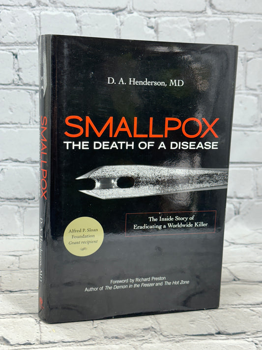 Smallpox: The Death of a Disease by D.A.Henderson [2009 · First Printing]