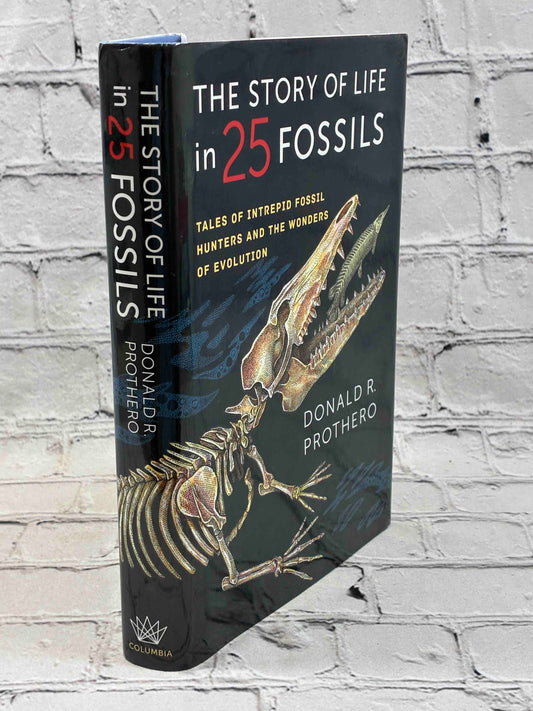 The Story of Life in 25 Fossils: Tales of Intrepid Fossil Hunters and the Wonders of Evolution